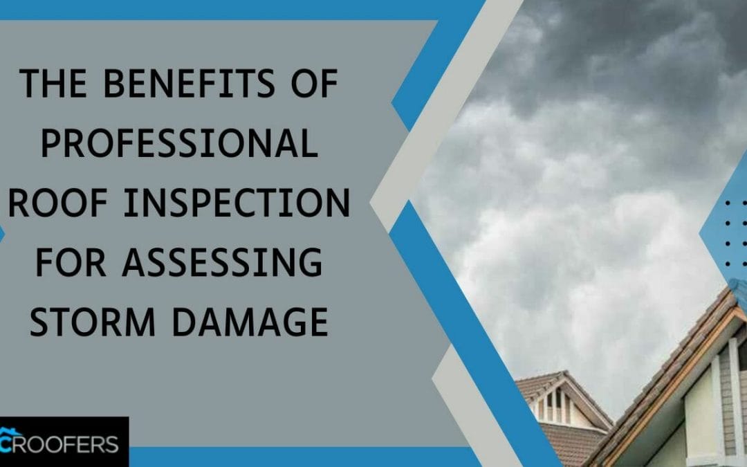 OKC Roofers: The Benefits of Professional Roof Inspection for Assessing Storm Damage