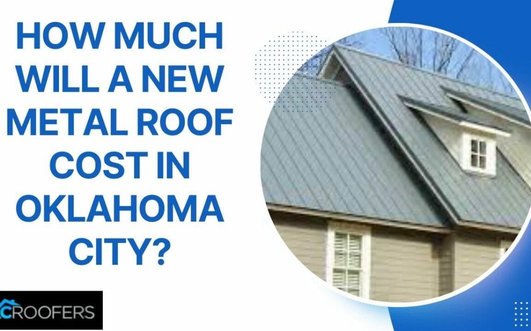 How Much Will a New Metal Roof Cost in Oklahoma City?