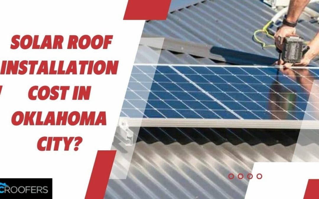 How Much Does a Solar Roof Installation Cost in Oklahoma City?
