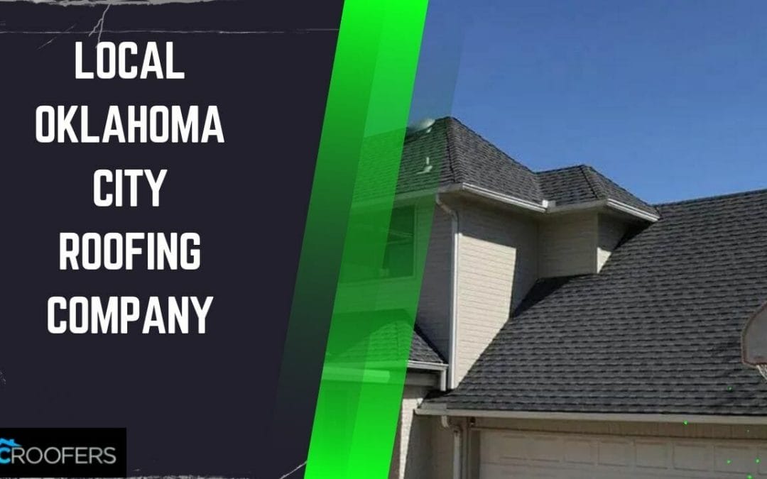 5 Key Benefits of Hiring a Local Oklahoma City Roofing Company