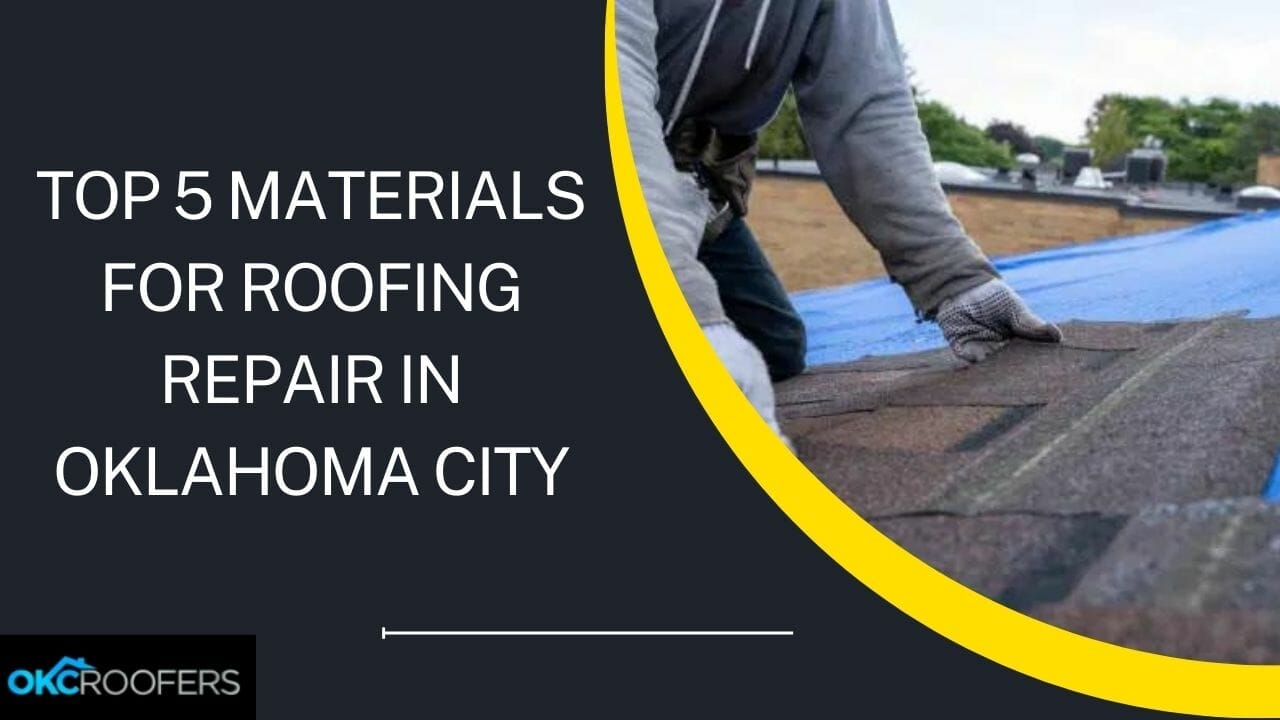 Top 5 Materials for Roofing Repair in Oklahoma City Pros and Cons