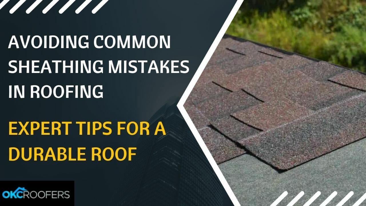 Sheathing Mistakes in Roofing