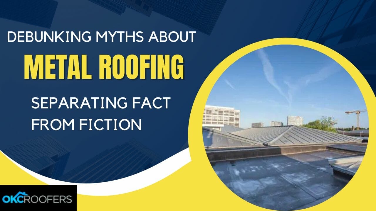 DEBUNKING MYTHS ABOUT METAL ROOFING