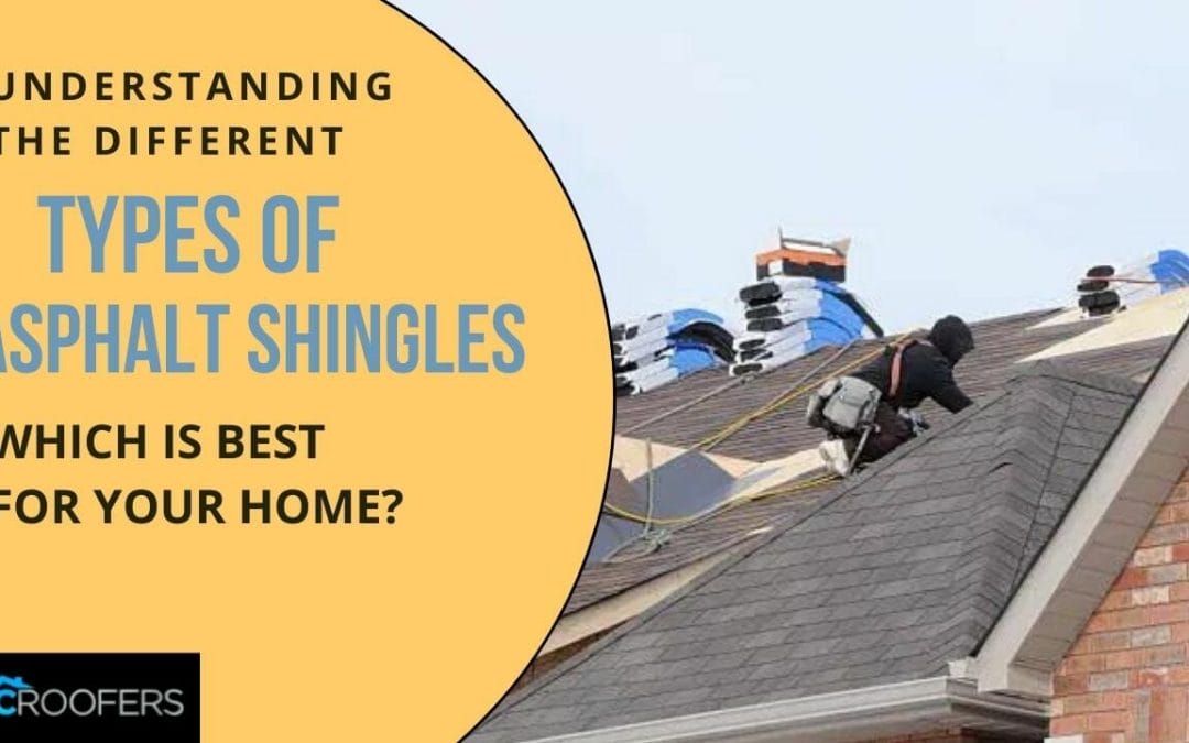 Understanding the Different Types of Asphalt Shingles: Which is Best for Your Home?