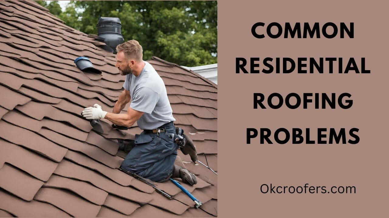 Common Residential Roofing Problems
