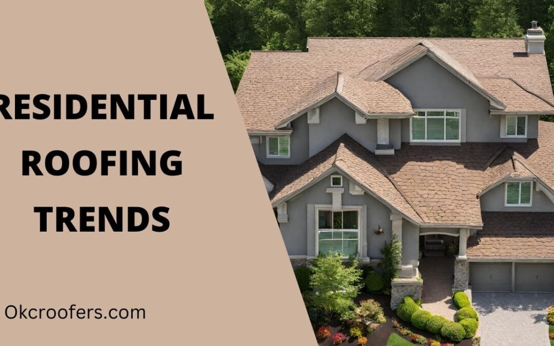 Residential Roofing Trends: Modern Designs and Innovations