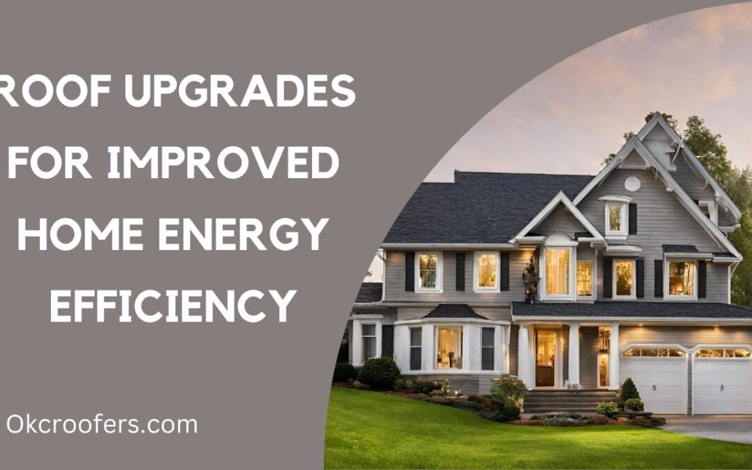 Roof Upgrades for Improved Home Energy Efficiency: Transforming Houses into Energy-Smart Homes