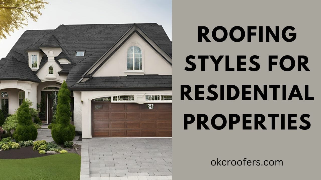 Roofing Styles for Residential Properties