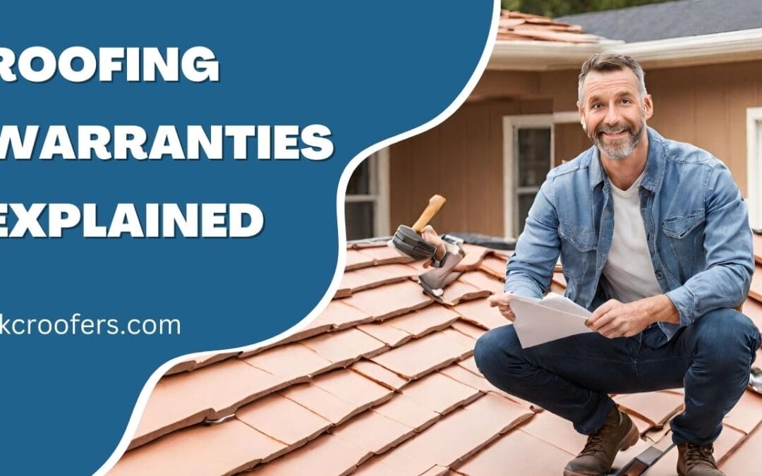 Roofing Warranties Explained: What Homeowners Need to Know