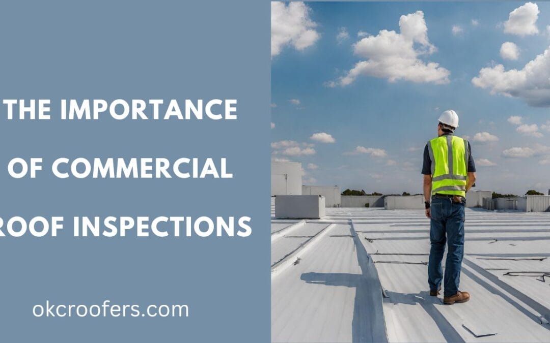 The Importance of Commercial Roof Inspections: Identifying Problems Early