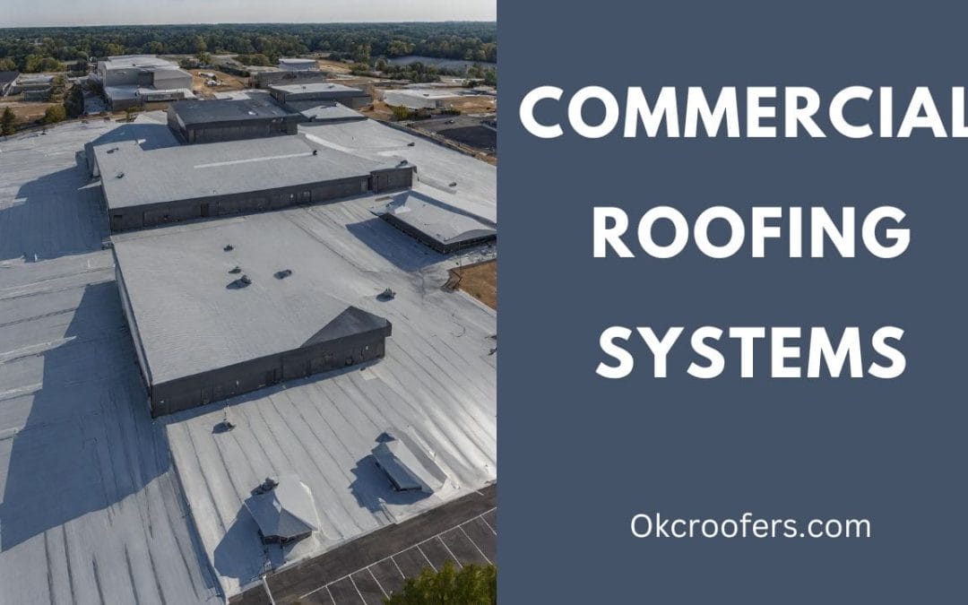 Understanding Commercial Roofing Systems: Types and Applications